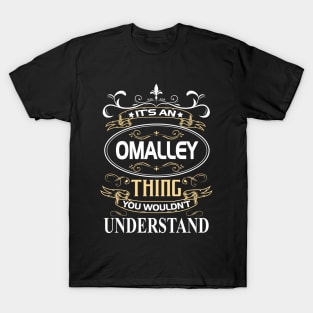 Omalley Name Shirt It's An Omalley Thing You Wouldn't Understand T-Shirt